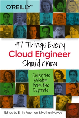 97 Things Every Cloud Engineer Should Know: Collective Wisdom from the Experts by Freeman, Emily