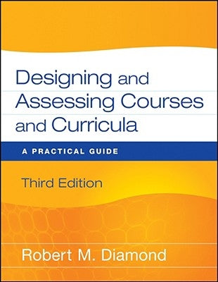 Designing and Assessing Courses and Curricula: A Practical Guide Paperback Jossey-Bass