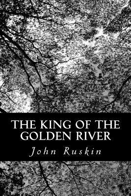 The King of the Golden River: A Short Fairy Tale Paperback Createspace Independent Publishing Platform