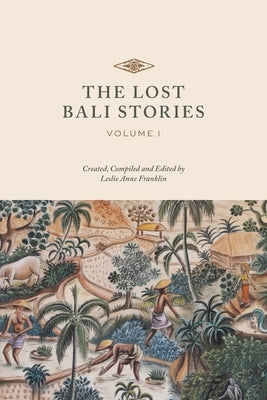 The Lost Bali Stories: Volume I Paperback Leslie Anne Franklin