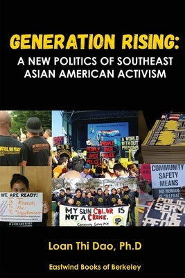 Generation Rising: A New Politics of Southeast Asian American Activism Paperback Eastwind Books of Berkeley