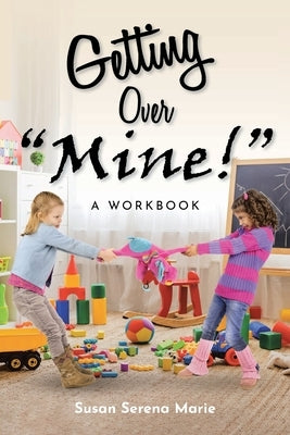 Getting Over "Mine!": A Workbook Paperback Christian Faith