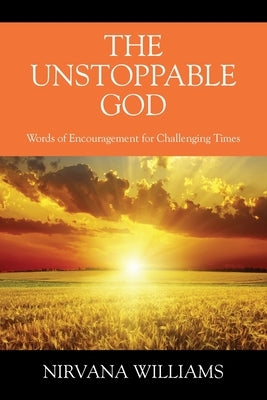 The Unstoppable God: Words of Encouragement for Challenging Times Paperback Outskirts Press