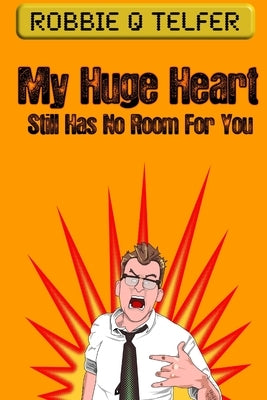 My Huge Heart Still Has No Room For You Paperback Dire Nerd Books