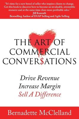 The Art of Commercial Conversations: Drive Revenue. Increase Margins. Sell A Difference. Paperback Sales Leaders Global P/L
