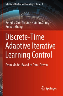 Discrete-Time Adaptive Iterative Learning Control: From Model-Based to Data-Driven Paperback Springer