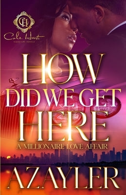 How Did We Get Here: A Millionaire Love Affair Paperback Independently Published