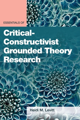 Essentials of Critical-Constructivist Grounded Theory Research Paperback American Psychological Association (APA)