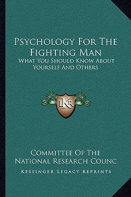 Psychology For The Fighting Man: What You Should Know About Yourself And Others Paperback Kessinger Publishing