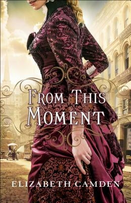 From This Moment Paperback Bethany House Publishers