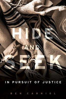 Hide and Seek: In Pursuit of Justice by Carniol, Ben