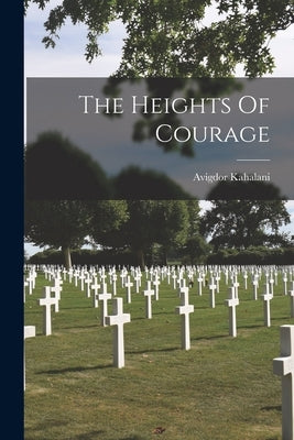 The Heights Of Courage Paperback Legare Street Press
