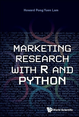 Marketing Research with R and Python Paperback World Scientific Publishing Company