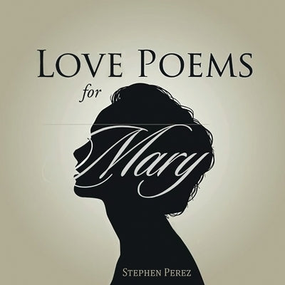 Love Poems for Mary Paperback Authors' Tranquility Press