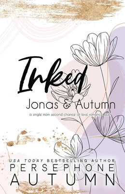 Inked - Jonas & Autumn: A Single Mom, Second Chance at Love Romance Duet Paperback Between Words Publishing LLC