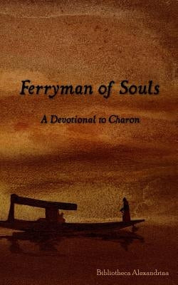 Ferryman of Souls: A Devotional to Charon Paperback Createspace Independent Publishing Platform