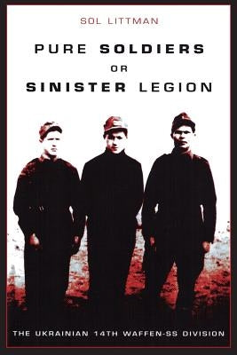 Pure Soldiers Or Sinister Legion -The Ukrainian 14th Waffen-SS Division Paperback Jewishgen.Inc