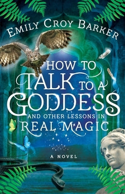 How to Talk to a Goddess and Other Lessons in Real Magic Paperback Semrland Books