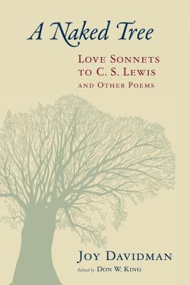 A Naked Tree: Love Sonnets to C. S. Lewis and Other Poems Paperback William B. Eerdmans Publishing Company