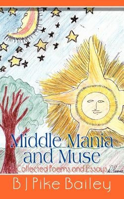 Middle Mania and Muse: Collected Poems and Essays Paperback 1st Book Library