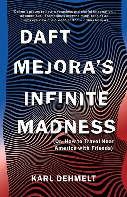 Daft Mejora's Infinite Madness: (Or, How to Travel Near America with Friends) Paperback Loyola College/Apprentice House