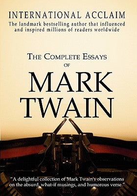 The Complete Essays of Mark Twain Paperback Createspace Independent Publishing Platform