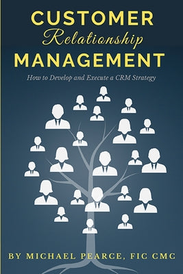 Customer Relationship Management: How To Develop and Execute a CRM Strategy Paperback Business Expert Press