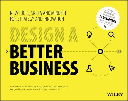 Design a Better Business: New Tools, Skills, and Mindset for Strategy and Innovation Wiley