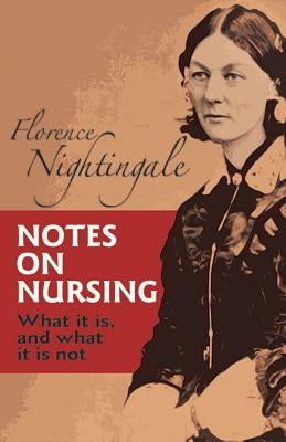 Notes on Nursing: What It Is, and What It Is Not Dover Publications