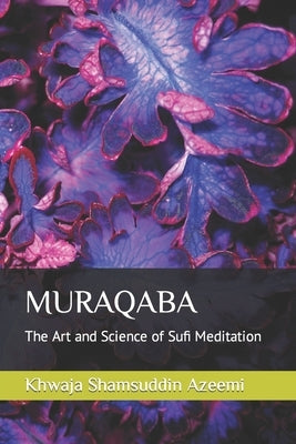 Muraqaba: The Art and Science of Sufi Meditation Paperback Independently Published