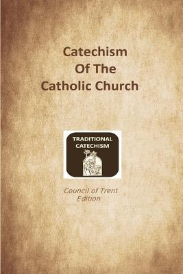 Catechism of the Catholic Church: Trent Edition Paperback Createspace Independent Publishing Platform