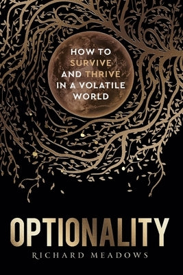 Optionality: How to Survive and Thrive in a Volatile World Paperback Thales Press