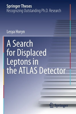 A Search for Displaced Leptons in the Atlas Detector Paperback Springer