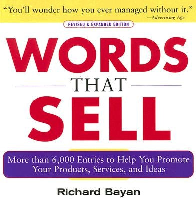 Words That Sell, Revised and Expanded Edition: The Thesaurus to Help You Promote Your Products, Services, and Ideas Paperback McGraw-Hill Companies