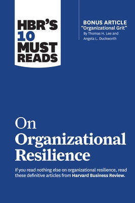 Cover of Harvard Business Review Press's book "Hbr's 10 Must Reads on Organizational Resilience" with bonus article by Lee and Duckworth.