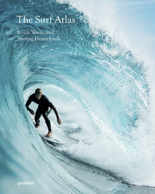 The Surf Atlas: Iconic Waves and Surfing Hinterlands Around the World by Gestalten