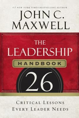 The Leadership Handbook: 26 Critical Lessons Every Leader Needs HarperCollins Leadership