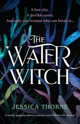The Water Witch: A totally gripping fantasy romance novel filled with mystery Paperback Bookouture