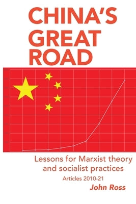 China's Great Road: Lessons for Marxist Theory and Socialist Practices Paperback Praxis Press