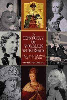 A History of Women in Russia: From Earliest Times to the Present Paperback Indiana University Press