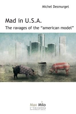 Mad in U.S.A.: The ravages of the American model Paperback Max Milo Editions