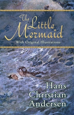 The Little Mermaid (With Original Illustrations) Paperback Hythloday Press