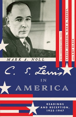 C. S. Lewis in America: Readings and Reception, 1935-1947 Paperback IVP Academic