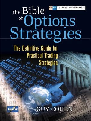 The Bible of Options Strategies: The Definitive Guide for Practical Trading Strategies Paperback FT Press
