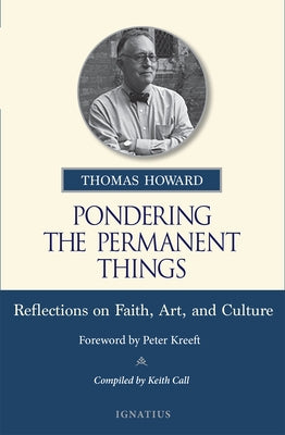 Pondering the Permanent Things: Reflections on Faith, Art, and Culture Paperback Ignatius Press