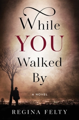 While You Walked By Paperback Regina Felty