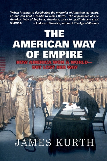 The American Way of Empire: How America Won a World--But Lost Her Way Washington Books