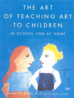 The Art of Teaching Art to Children: In School and at Home Farrar, Straus and Giroux