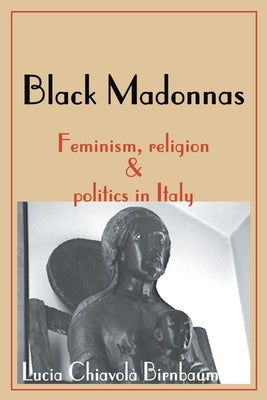 Black Madonnas: Feminism, Religion, and Politics in Italy Paperback iUniverse