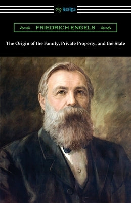 The Origin of the Family, Private Property, and the State Paperback Digireads.com